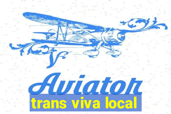 trans viva local